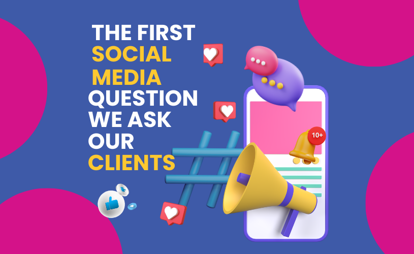 The First Social Media Question We Ask Our Clients